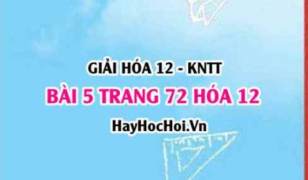 Giải bài 5 trang 72 Hóa 12 Kết nối tri thức SGK